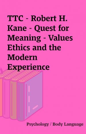 TTC – Robert H. Kane – Quest for Meaning – Values Ethics and the Modern Experience