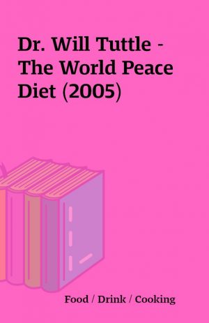 Dr. Will Tuttle – The World Peace Diet (2005)