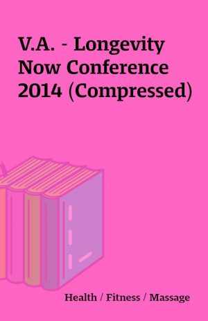 V.A. – Longevity Now Conference 2014 (Compressed)