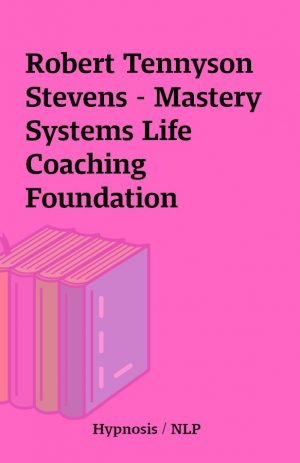 Robert Tennyson Stevens – Mastery Systems Life Coaching Foundation