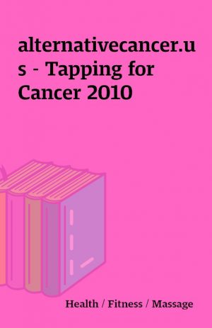 alternativecancer.us – Tapping for Cancer 2010