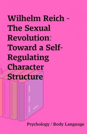 Wilhelm Reich – The Sexual Revolution: Toward a Self-Regulating Character Structure