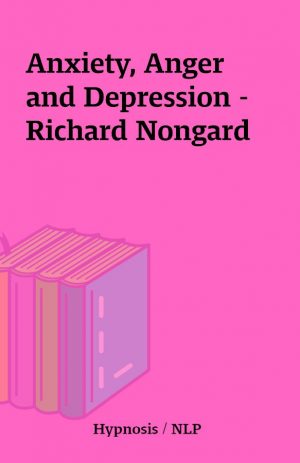 Anxiety, Anger and Depression – Richard Nongard