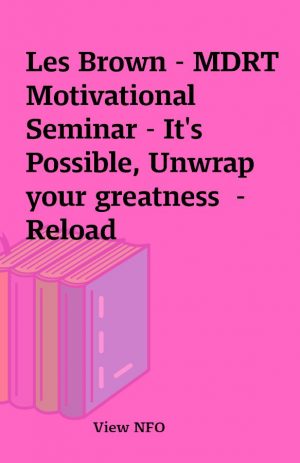 Les Brown – MDRT Motivational Seminar – It’s Possible, Unwrap your greatness  – Reload