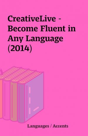 CreativeLive – Become Fluent in Any Language(2014)