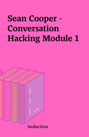 Sean Cooper – Conversation Hacking Module 1