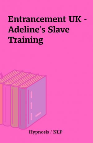 Entrancement UK – Adeline’s Slave Training