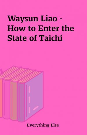 Waysun Liao – How to Enter the State of Taichi