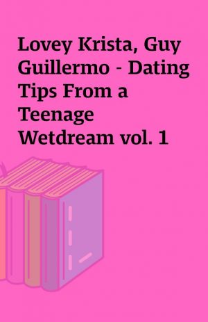 Lovey Krista, Guy Guillermo – Dating Tips From a Teenage Wetdream vol. 1