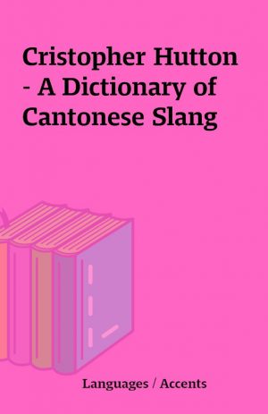 Cristopher Hutton – A Dictionary of Cantonese Slang