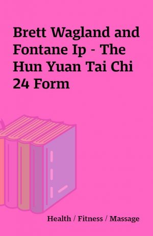 Brett Wagland and Fontane Ip – The Hun Yuan Tai Chi 24 Form