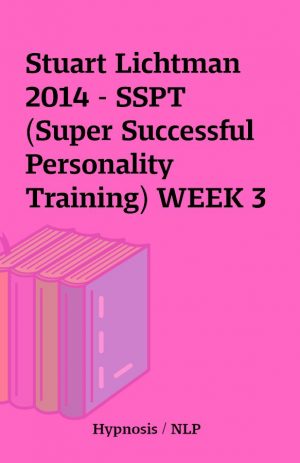 Stuart Lichtman 2014 – SSPT (Super Successful Personality Training) WEEK 3