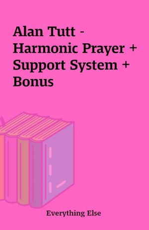 Alan Tutt – Harmonic Prayer + Support System + Bonus