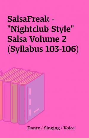 SalsaFreak – “Nightclub Style” Salsa Volume 2 (Syllabus 103-106)