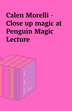 Calen Morelli – Close up magic at Penguin Magic Lecture