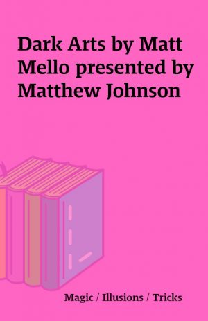 Dark Arts by Matt Mello presented by Matthew Johnson