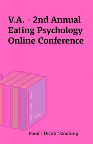 V.A. – 2nd Annual Eating Psychology Online Conference