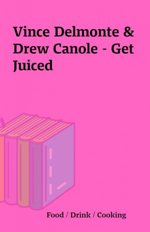 Vince Delmonte & Drew Canole – Get Juiced