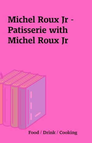 Michel Roux Jr – Patisserie with Michel Roux Jr