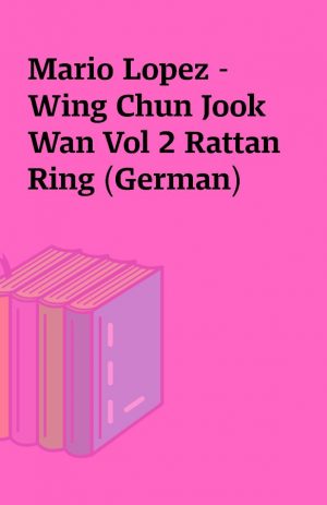 Mario Lopez – Wing Chun Jook Wan Vol 2 Rattan Ring (German)