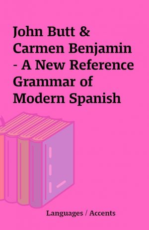 John Butt & Carmen Benjamin – A New Reference Grammar of Modern Spanish