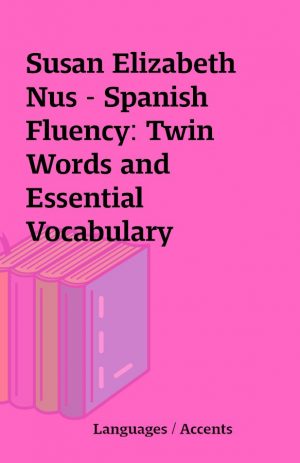 Susan Elizabeth Nus – Spanish Fluency: Twin Words and Essential Vocabulary