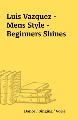 Luis Vazquez – Mens Style – Beginners Shines