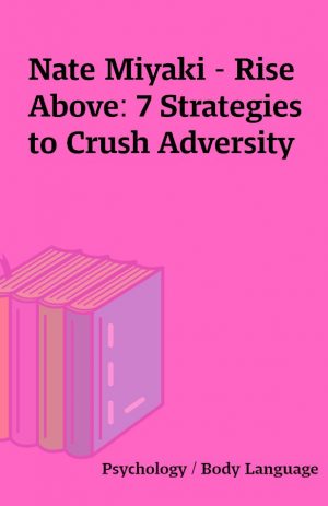 Nate Miyaki – Rise Above: 7 Strategies to Crush Adversity