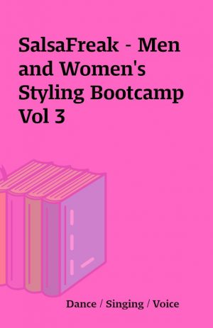 SalsaFreak – Men and Women’s Styling Bootcamp Vol 3