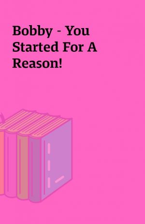 Bobby – You Started For A Reason!