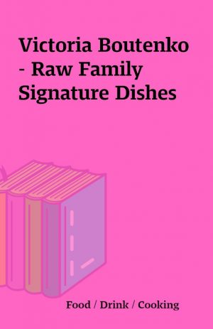 Victoria Boutenko – Raw Family Signature Dishes