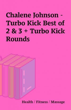 Chalene Johnson – Turbo Kick Best of 2 & 3 + Turbo Kick Rounds