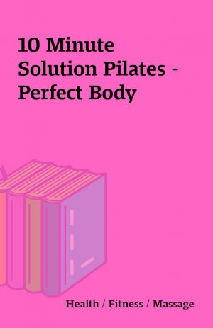 10 Minute Solution Pilates – Perfect Body