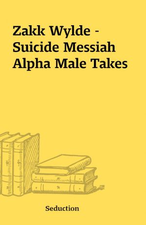 Zakk Wylde – Suicide Messiah Alpha Male Takes