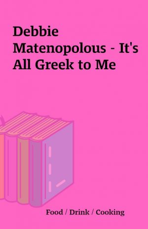 Debbie Matenopolous – It’s All Greek to Me