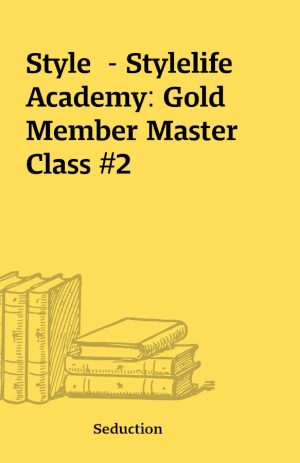 Style  – Stylelife Academy: Gold Member Master Class #2