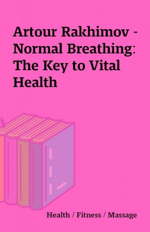 Artour Rakhimov – Normal Breathing: The Key to Vital Health