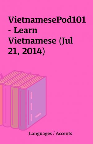 VietnamesePod101 – Learn Vietnamese (Jul 21, 2014)