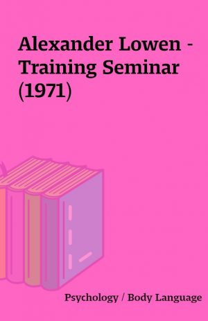 Alexander Lowen – Training Seminar (1971)