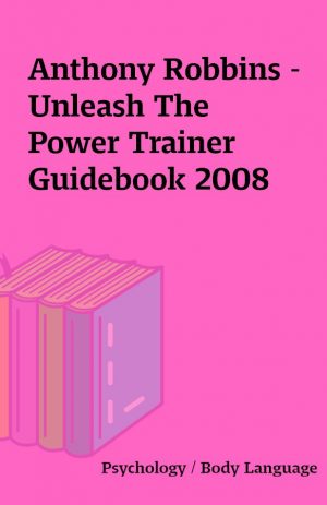 Anthony Robbins – Unleash The Power Trainer  Guidebook 2008