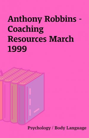 Anthony Robbins – Coaching Resources March 1999