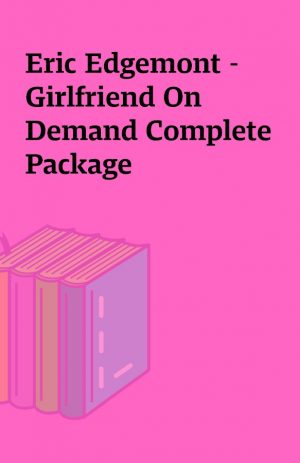 Eric Edgemont – Girlfriend On Demand Complete Package