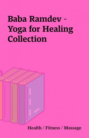 Baba Ramdev – Yoga for Healing Collection