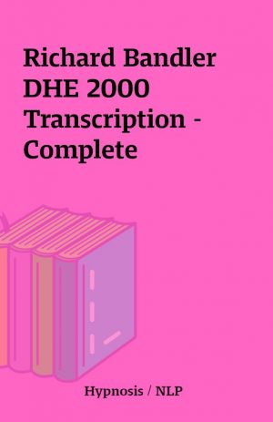 Richard Bandler DHE 2000 Transcription – Complete