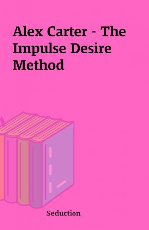 Alex Carter – The Impulse Desire Method