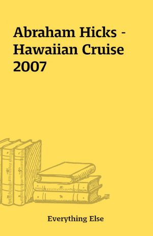 Abraham Hicks – Hawaiian Cruise 2007