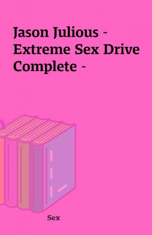 Jason Julious – Extreme Sex Drive Complete –