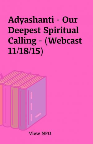 Adyashanti – Our Deepest Spiritual Calling – (Webcast 11/18/15)