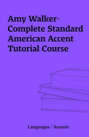 Amy Walker-  Complete Standard American Accent Tutorial Course