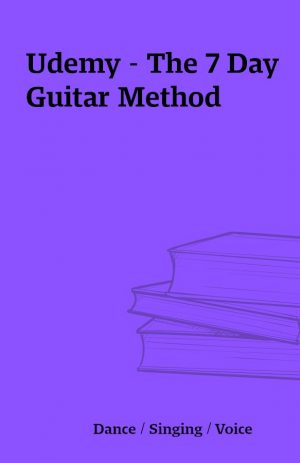 Udemy – The 7 Day Guitar Method